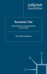 Romantic Fiat : Demystification and Enchantment in Lyric Poetry.