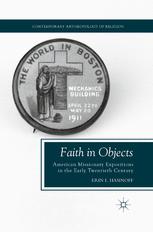 Faith in Objects : American Missionary Expositions in the Early Twentieth Century