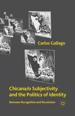 Chicana/o subjectivity and the politics of identity : between recognition and revolution