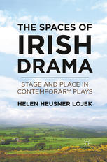 The Spaces of Irish Drama : Stage and Place in Contemporary Plays.