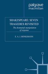 Shakespeare : seven tragedies revisited : the dramatist's manipulation of response