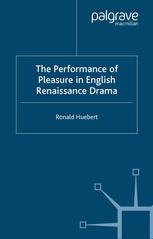 The Performance of Pleasure in English Renaissance Drama