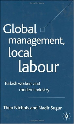 Global management, local labour : Turkish workers and modern industry