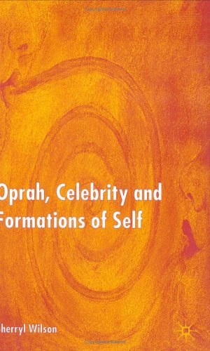 Oprah, Celebrity, and Formations of Self