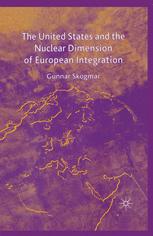 The United States and the Nuclear Dimension of European Integration.