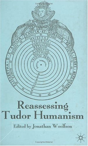 Reassessing Tudor Humanism