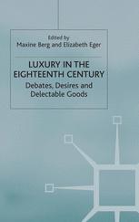 Luxury in the eighteenth century : debates, desires and delectable goods