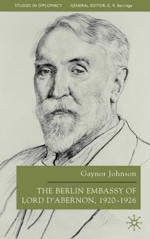 The Berlin Embassy of Lord D'Abernon, 1920-1926