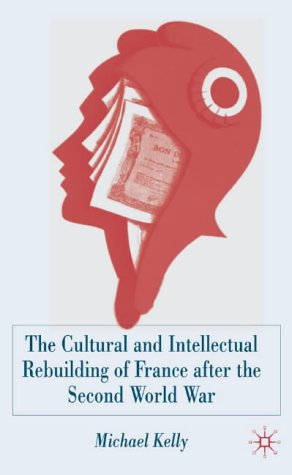 The Cultural and Intellectual Rebuilding of France After the Second World War