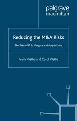 Reducing the M & A risks : the role of IT in mergers and acquisitions