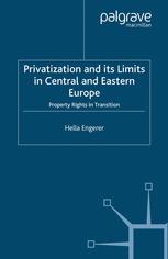 Privatization and Its Limits in Central and Eastern Europe