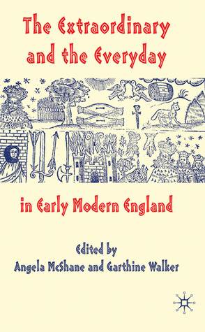 The Extraordinary and the Everyday in Early Modern England