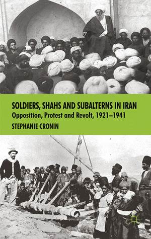 Soldiers, Shahs and Subalterns in Iran