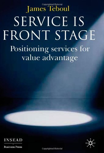 Service is front stage : positioning services for value advantage