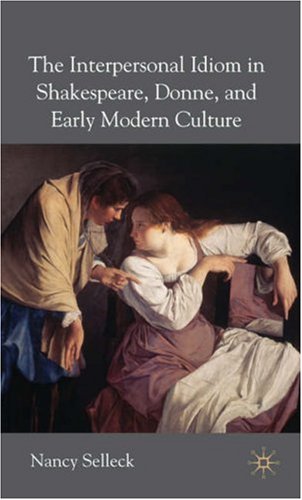 The Interpersonal Idiom in Shakespeare, Donne, and Early Modern Culture