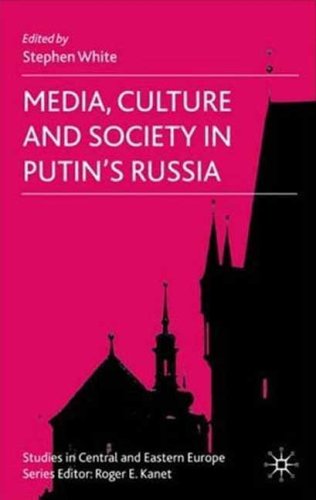 Media, culture and society in Putin's Russia