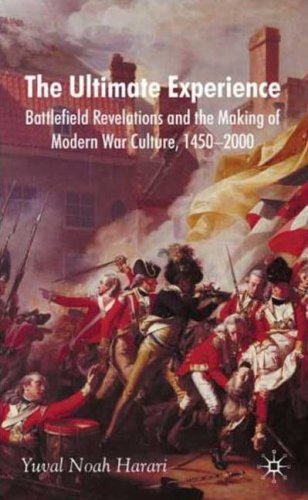 The ultimate experience : battlefield revelations and the making of modern war culture, 1450-2000