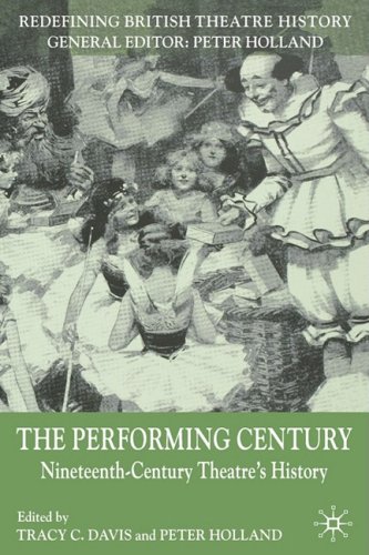 The performing century : nineteenth-century theatre's history