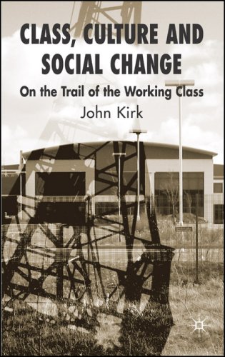 Class, culture and social change : on the trail of the working class