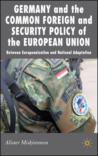 Germany and the Common Foreign and Security Policy of the European Union : Between Europeanisation and National Adaptation.