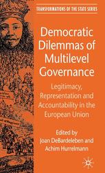 Democratic dilemmas of multilevel governance : Legitimacy, representation and accountability in the European Union