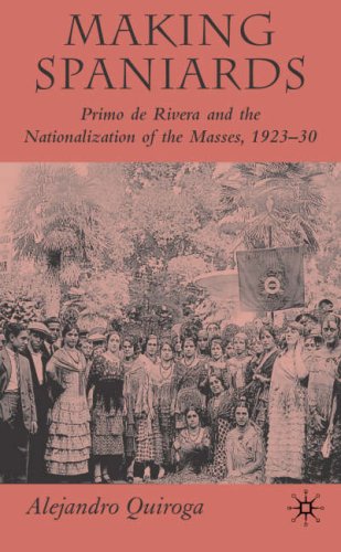 Making Spaniards : Primo de Rivera and the nationalization of the masses, 1923-1930