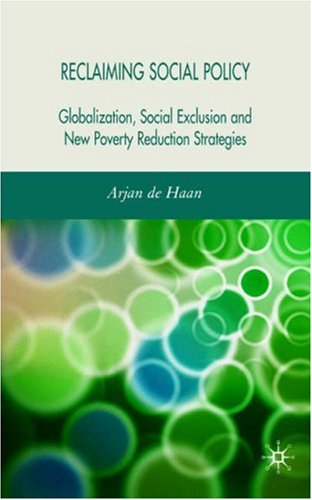 Reclaiming Social Policy Globalization, Social Exclusion and New Poverty Reduction Strategies