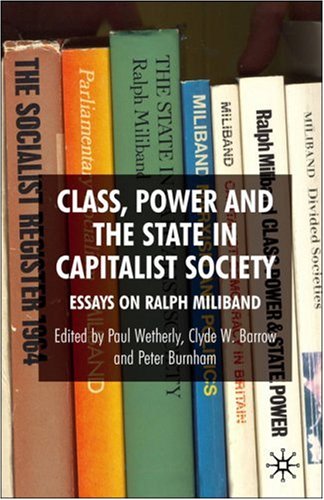 Class, power and the state in capitalist society : essays on Ralph Miliband