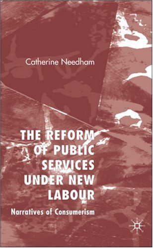 The reform of public services under New Labour : narratives of consumerism