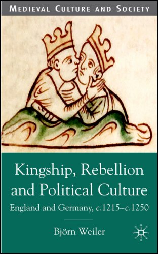 Kingship, Rebellion and Political Culture : England and Germany, c.1215 - c.1250.