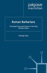 Roman barbarians : the royal court and culture in the early Medieval West