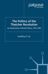 The politics of the Thatcher revolution : an interpretation of British politics, 1979-1990