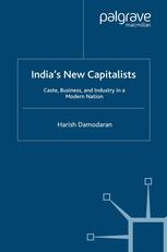 India's new capitalists : caste, business, and industry in a modern nation