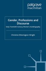 Gender, Professions and Discourse : Early Twentieth-Century Women’s Autobiography