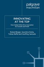 Innovating at the top : how global CEOs drive innovation for growth and profit
