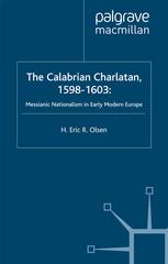 The Calabrian charlatan, 1598-1603 : messianic nationalism in early modern Europe