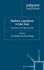 Welfare capitalism in East Asia : social policy in the tiger economies