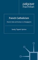 French Catholicism : church, state, and society in a changing era