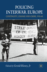 Policing Interwar Europe : Continuity, Change and Crisis, 1918- 0