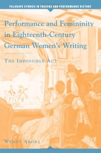 Performance and femininity in eighteenth-century German women's writing ;The impossible act