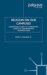 Religion on Our Campuses ;A Professor's Guide to Communities, Conflicts, and Promising Conversations