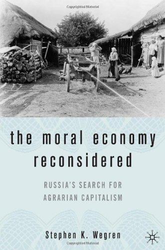 The Moral Economy Reconsidered : Russia's Search for Agrarian Capitalism.