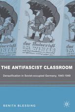 An antifascist education : denazification in Soviet-occupied Germany, 1945-1949