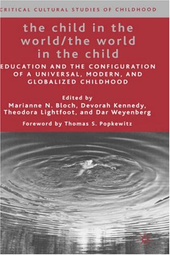 The child in the world/the world in the child : education and the configuration of a universal, modern, and globalized childhood