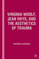 Virginia Woolf, Jean Rhys and the Aesthetics of Trauma