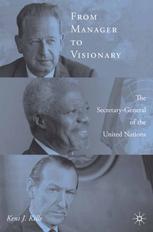 From manager to visionary : the secretary-general of the United Nations