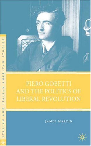 Piero Gobetti and the Politics of Liberal Revolution