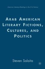 Arab American literary fictions, cultures, and politics