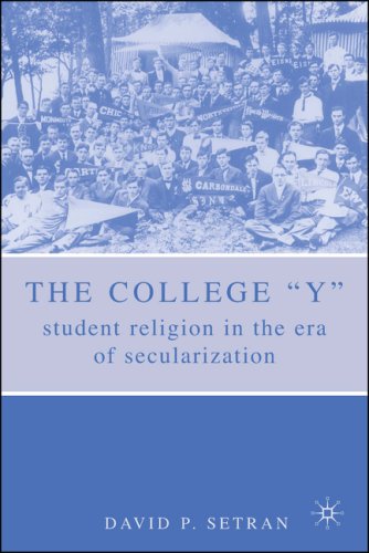 The College "Y" : Student Religion in the Era of Secularization