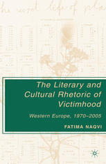 Literary and Cultural Rhetoric of Victimhood : Western Europe, 1970-2005